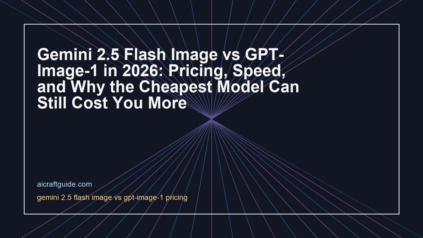 Gemini 2.5 Flash Image vs GPT-Image-1 in 2026: Pricing, Speed, and Why the Cheapest Model Can Still Cost You More